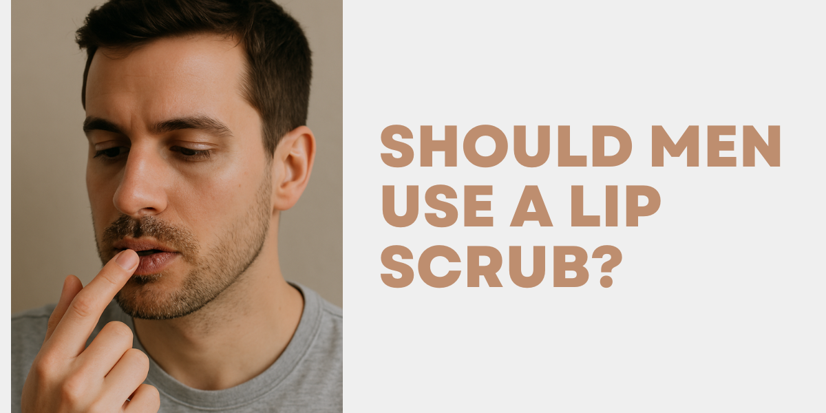 Should Men Use a Lip Scrub lip scrub for men